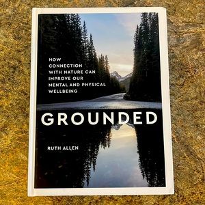 Hardbound book: Grounded - How connection with NATURE can improve our wellbeing
